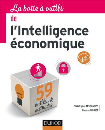 Couverture du livre « La boîte à outils : la boîte à outils de l'intelligence économique » de Christophe Deschamps et Nicolas Moinet aux éditions Dunod