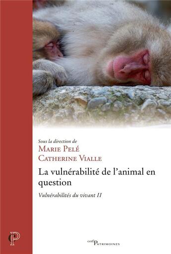 Couverture du livre « Vulnérabilités du vivant Tome 2 : La vulnérabilité de l'animal en question » de Catherine Vialle et Marie Pele et Collectif aux éditions Cerf