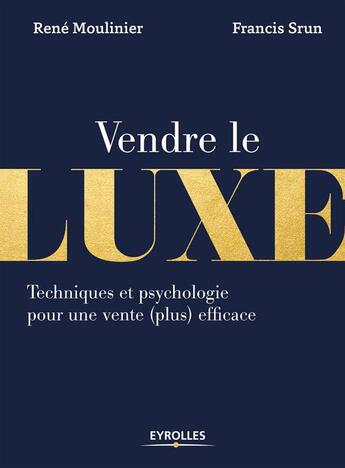 Couverture du livre « Vendre le luxe » de René Moulinier aux éditions Eyrolles