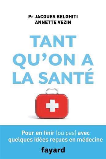 Couverture du livre « Tant qu'on a la santé » de Annette Vezin et Jacques Belghiti aux éditions Fayard