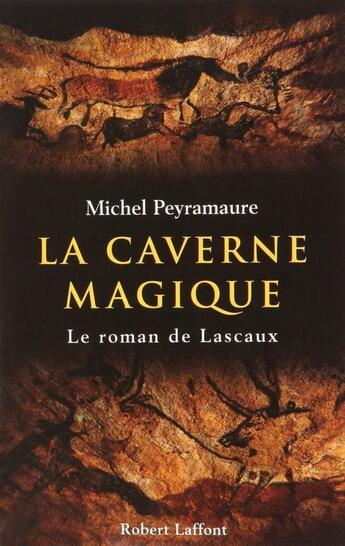 Couverture du livre « La caverne magique » de Michel Peyramaure aux éditions Robert Laffont