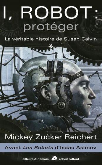 Couverture du livre « I, robot : protéger » de Mickey Zucker Reichert aux éditions Robert Laffont