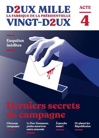 Couverture du livre « Deux mille vingt-deux - la fabrique de la presidentielle - acte 4 : derniers secrets de campagne » de  aux éditions Robert Laffont