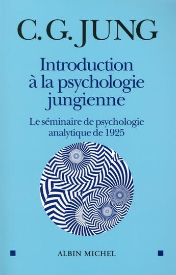 Couverture du livre « Introduction à la psychologie jungienne ; le séminaire de psychologie analytique de 1925 » de Carl Gustav Jung aux éditions Albin Michel