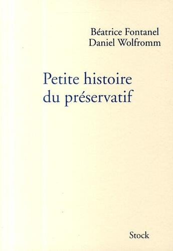 Couverture du livre « Petite histoire du préservatif » de Fontanel-B aux éditions Stock