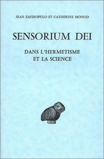 Couverture du livre « Sensorium Dei, dans l'hermétisme et la science » de Jean Zafiropulo aux éditions Belles Lettres