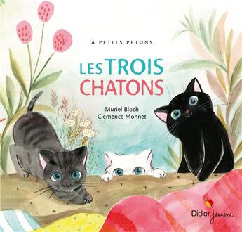 Couverture du livre « Les trois chatons » de Clemence Monnet et Muriel Bloch aux éditions Didier Jeunesse