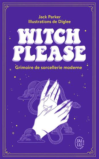 Couverture du livre « Witch please ; grimoire de sorcellerie moderne » de Diglee et Jack Parker aux éditions J'ai Lu