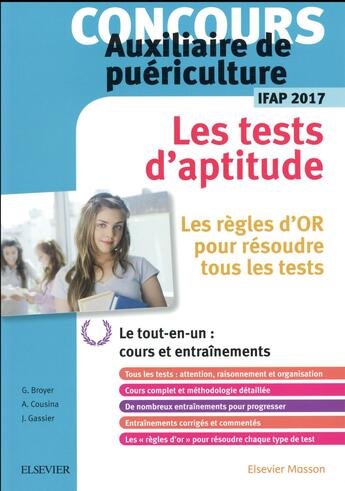 Couverture du livre « Le tout-en-un ; concours auxiliaire de puériculture ; les tests d'aptitude ; IFAP 2017 » de Jacqueline Gassier et Gerard Broyer et Agnes Cousina aux éditions Elsevier-masson