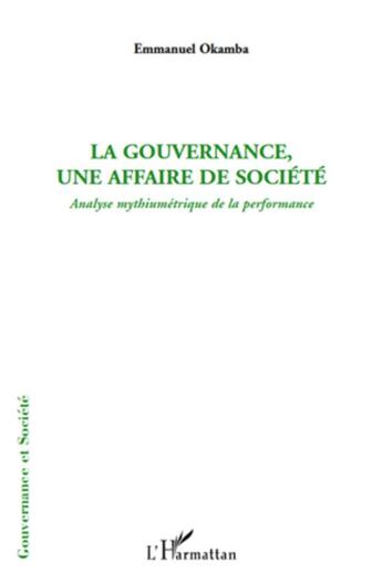 Couverture du livre « La gouvernance, une affaire de société ; analyse mythiumétrique de la performance » de Emmanuel Okamba aux éditions L'harmattan