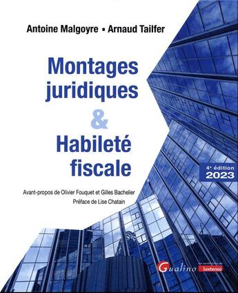 Couverture du livre « Montages juridiques et habileté fiscale (4e édition) » de Antoine Malgoyre et Arnaud Tailfer aux éditions Gualino