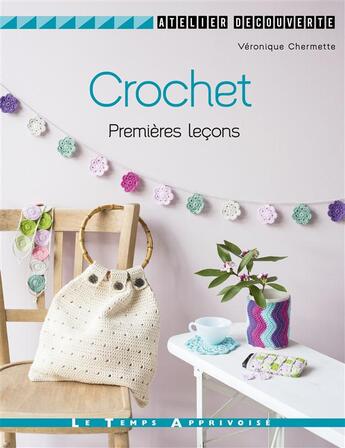 Couverture du livre « Crochet ; premières loçons » de Veronique Chermette aux éditions Le Temps Apprivoise