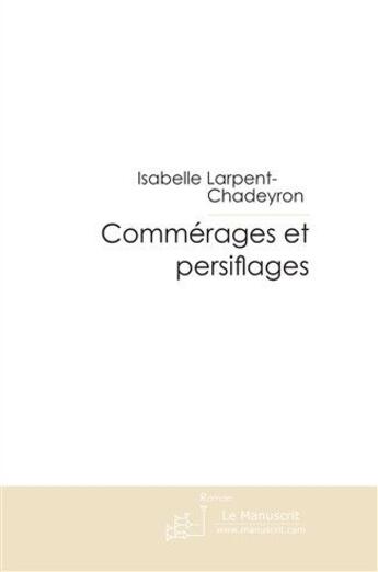 Couverture du livre « Commérages et persiflages » de Larpent-Chadeyron-I aux éditions Le Manuscrit