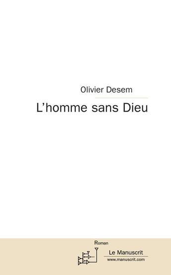 Couverture du livre « L'homme sans dieu » de Olivier Desem aux éditions Le Manuscrit