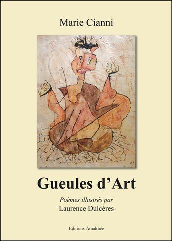 Couverture du livre « Gueules d'art » de Marie Cianni et Laurence Dulceres aux éditions Amalthee