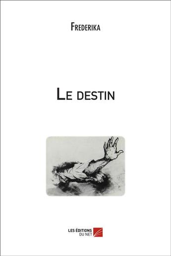 Couverture du livre « Le destin » de Frederika aux éditions Editions Du Net