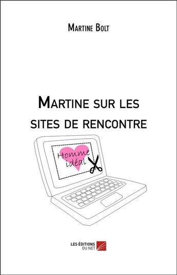 Couverture du livre « Martine sur les sites de rencontre » de Martine Bolt aux éditions Editions Du Net