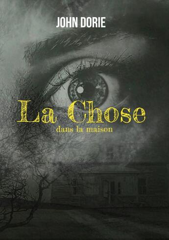 Couverture du livre « La chose dans la maison » de John Dorie aux éditions Books On Demand