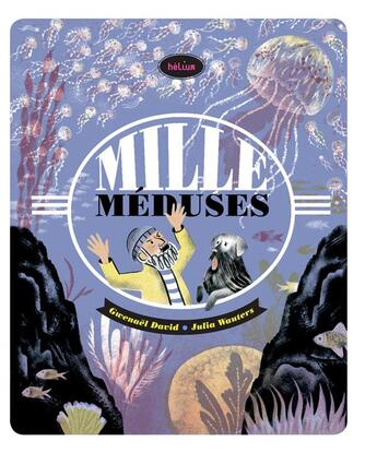 Couverture du livre « Mille méduses » de Gwenael David et Julia Wauters aux éditions Helium