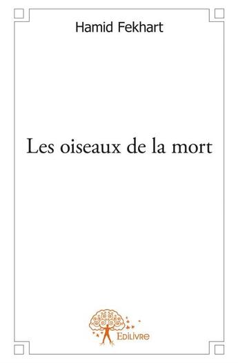 Couverture du livre « Les oiseaux de la mort » de Hamid Fekhart aux éditions Edilivre