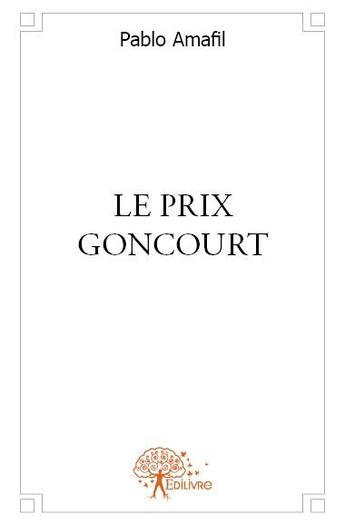 Couverture du livre « Le prix Goncourt » de Pablo Amafil aux éditions Edilivre