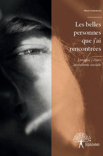 Couverture du livre « Les belles personnes que j'ai rencontrées » de Marie Saintemarie aux éditions Edilivre