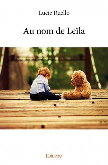 Couverture du livre « Au nom de Leïla » de Lucie Ruello aux éditions Edilivre