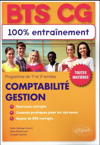 Couverture du livre « BTS comptabilité gestion (CG) » de Nadia Bellanger et Adine Didierlaurent et Christelle Gaschet aux éditions Ellipses