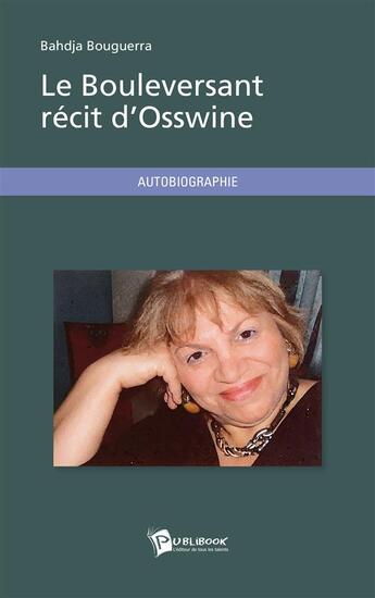 Couverture du livre « Le bouleversant récit d'Osswine » de Bahdja Bouguerra aux éditions Publibook