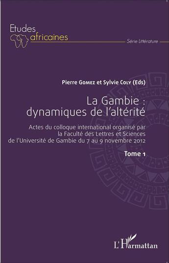 Couverture du livre « La Gambie Tome 1 ; enjeux du plurilinguisme ; actes du colloque international, faculté des lettres et sciences de l'université de Gambie » de Pierre Gomez et Sylvie Coly aux éditions L'harmattan