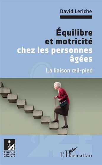 Couverture du livre « Équilibre et motricité chez les personnes âgées ; la liaison oeil-pied » de David Leriche aux éditions L'harmattan