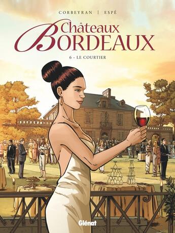 Couverture du livre « Châteaux Bordeaux Tome 6 : le courtier » de Espe et Eric Corbeyran aux éditions Glenat