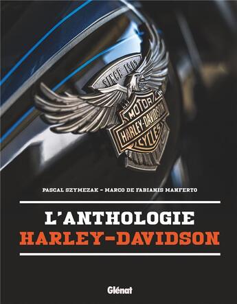 Couverture du livre « L'anthologie Harley-Davidson » de Pascal Szymezak et Marco De Fabianis Manferto aux éditions Glenat