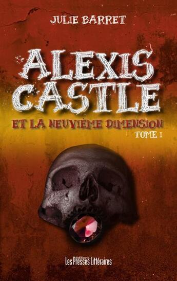 Couverture du livre « Alexis Castle et la neuvième dimension t.1 » de Julie Barret aux éditions Presses Litteraires