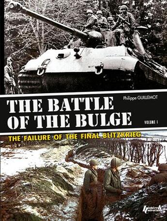 Couverture du livre « The battle of the Bulge, the failure of the final blitzkrieg t.1 » de Philippe Guillemot aux éditions Histoire Et Collections