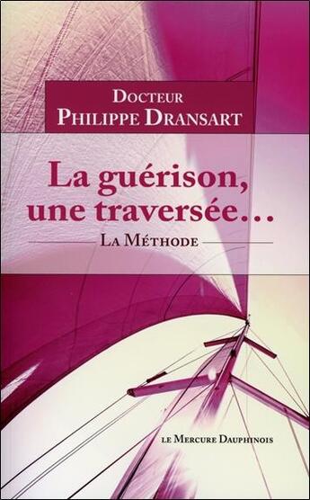 Couverture du livre « La guérison, une traversée... » de Philippe Dransart aux éditions Mercure Dauphinois
