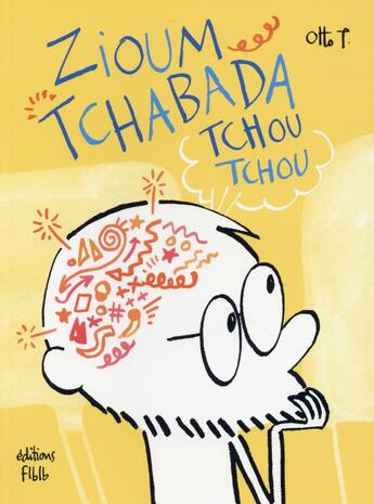 Couverture du livre « Zioum tchabada tchou tchou » de Otto T. aux éditions Editions Flblb