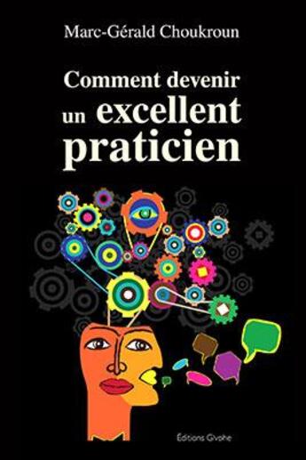 Couverture du livre « Comment devenir un excellent praticien » de Gerald Choukroun aux éditions Glyphe