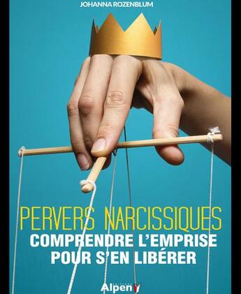 Couverture du livre « Pervers narcissique : comprendre l'emprise pour s'en libérer » de Johanna Rozenblum aux éditions Alpen