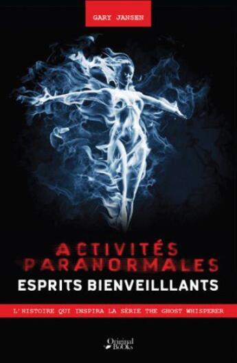 Couverture du livre « Activités paranormales ; esprits bienveillants » de Gary Jansen aux éditions Original Books