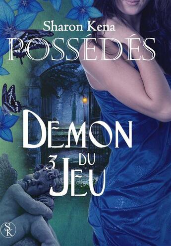 Couverture du livre « Possédés t.3 ; démon du jeu » de Sharon Kena aux éditions Éditions Sharon Kena