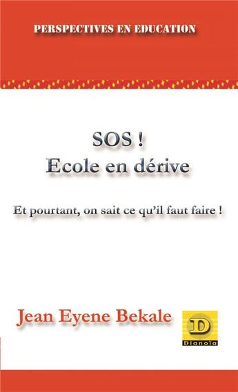 Couverture du livre « SOS! école en dérive ; et pourtant, on sait ce qu'il faut faire ! » de Jean Eyene Bekale aux éditions Dianoia