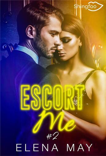 Couverture du livre « Escort me Tome 2 » de Elena May aux éditions Shingfoo