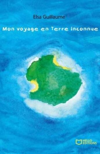 Couverture du livre « Mon voyage en terre inconnue » de Elsa Guillaume aux éditions Hello Editions