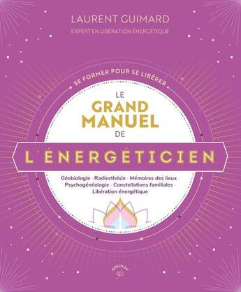 Couverture du livre « Le grand manuel de l'énergéticien » de Laurent Guimard aux éditions Animae