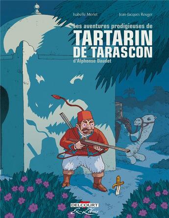 Couverture du livre « Les aventures prodigieuses de Tartarin de Tarascon : Intégrale Tomes 1 et 2 » de Isabelle Merlet et Jean-Jacques Rouger aux éditions Delcourt