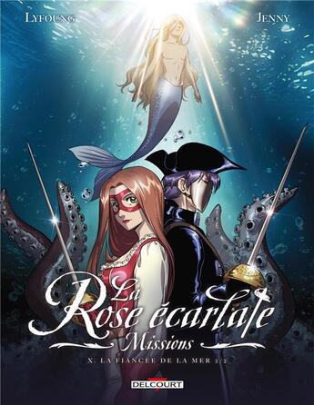 Couverture du livre « La rose écarlate - missions Tome 10 : La fiancée de la mer Partie 2 » de Patricia Lyfoung et Jenny et Mister Choco Man aux éditions Delcourt