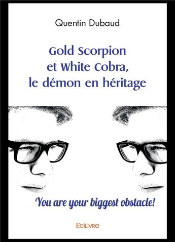 Couverture du livre « Gold scorpion et white cobra, le demon en heritage » de Dubaud Quentin aux éditions Edilivre