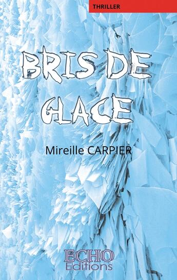 Couverture du livre « Bris de glace » de Mireille Carpier aux éditions Echo Editions