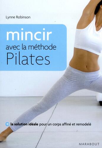 Couverture du livre « Maigrir avec la méthode pilates » de Lynne Robinson aux éditions Marabout